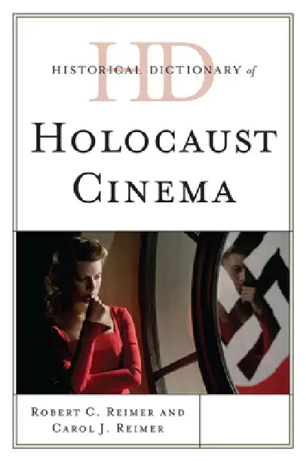Historical Dictionary of Holocaust Cinema (English, Robert C. Reimer | Carol J. Reimer)