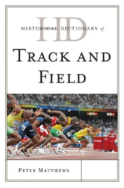 Historical Dictionary of Track and Field (English, Peter Matthews)