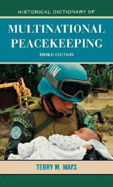 Historical Dictionary of Multinational Peacekeeping (English, Terry M. Mays)