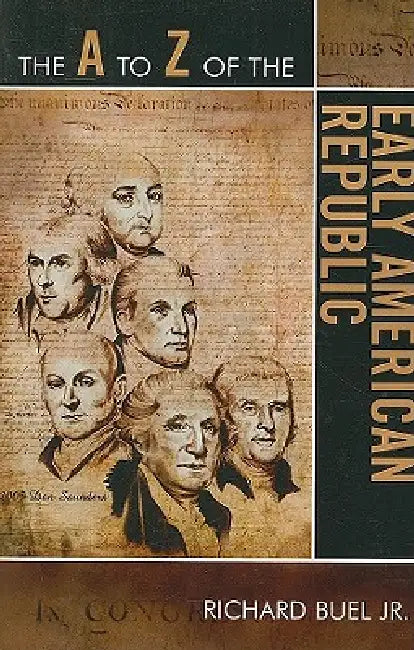 The A to Z of the Early American Republic (English, Richard Buel Jr)