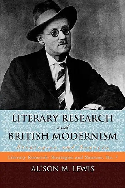 Literary Research and British Modernism (English, Alison M. Lewis)