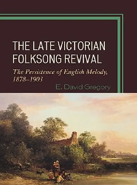 Late Victorian Folksong Revival (English, E. David Gregory)