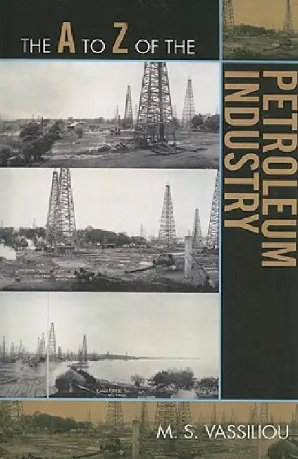 The A to Z of the Petroleum Industry (English, Marius S. Vassiliou)
