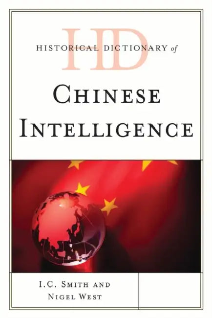 Historical Dictionary of Chinese Intelligence (English, I. C. Smith | Nigel West)