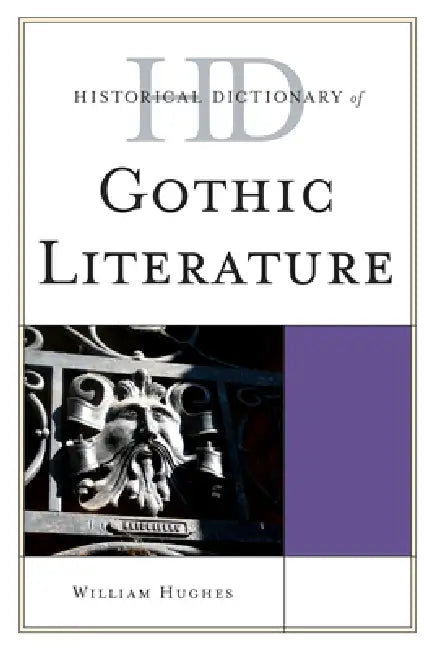 Historical Dictionary of Gothic Literature (English, William Hughes)