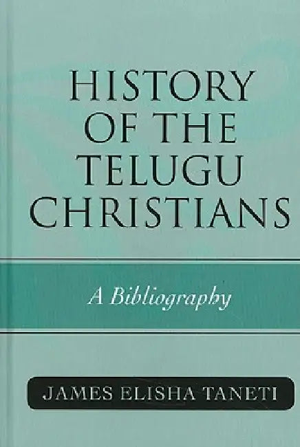 History of the Telugu Christians (English, James Elisha Taneti)