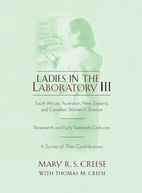 Ladies in the Laboratory III (English, Mary R. S. Creese | Thomas M. Creese)