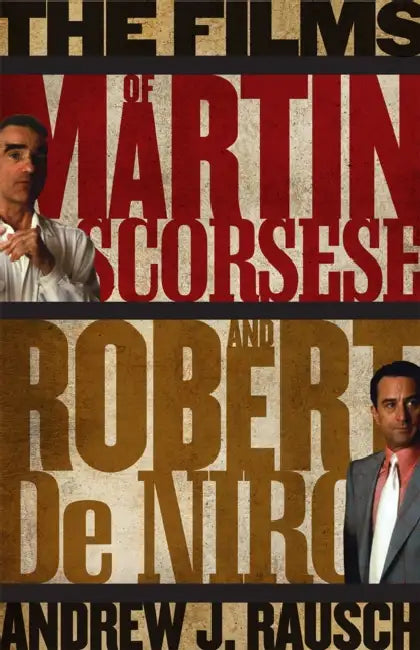 The Films of Martin Scorsese and Robert de Niro (English, Andrew J. Rausch)