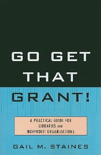 Go Get That Grant! (English, Gail M. Staines)