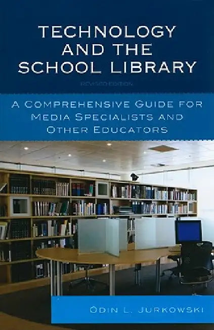 Technology and the School Library (English, Odin L. Jurkowski)
