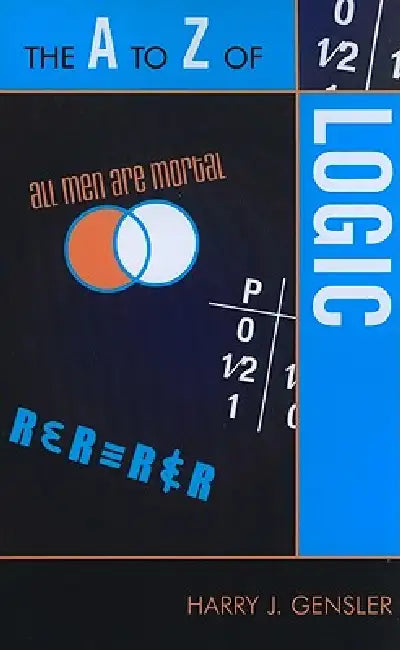 The A to Z of Logic (English, Harry J. Gensler)