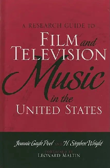 Research Guide to Film and Television Music in the United States (English, Jeannie Gayle Pool | H. Stephen Wright | Leonard Maltin)