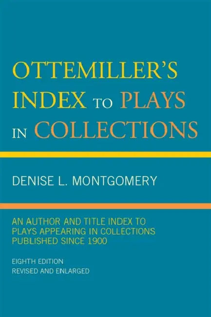 Ottemiller's Index to Plays in Collections (English, Denise L. Montgomery)