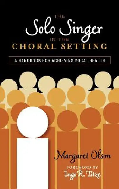 Solo Singer in the Choral Setting (English, Margaret Olson | Ingo R. Titze)