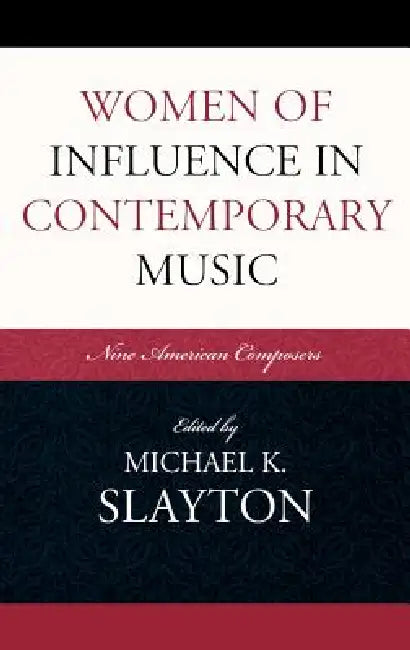 Women of Influence in Contemporary Music (English, Michael K. Slayton)