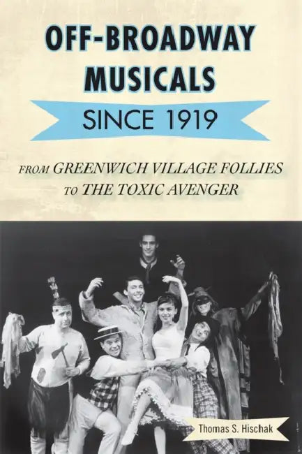 Off-Broadway Musicals since 1919 (English, Thomas S. Hischak)