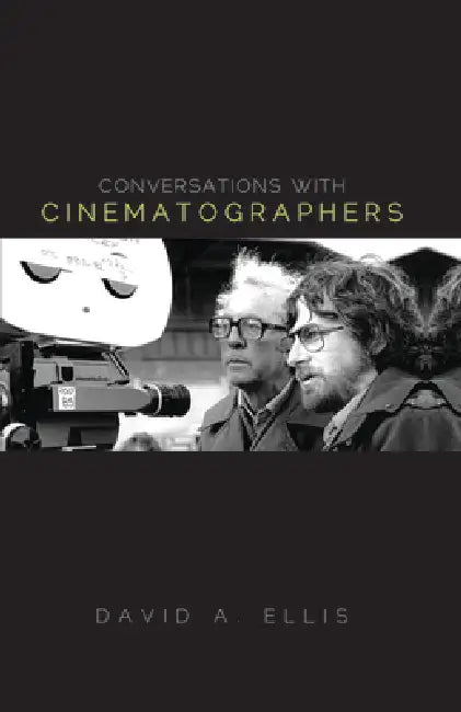 Conversations with Cinematographers (English, David A. Ellis)