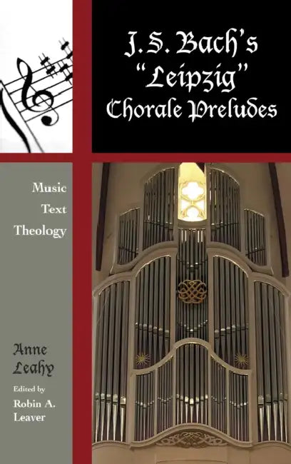 J. S. Bach's 'Leipzig' Chorale Preludes (English, Anne Leahy | Robin A. Leaver)