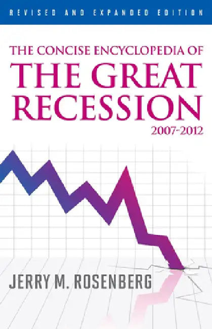 Concise Encyclopedia of The Great Recession 2007-2012 (English, Jerry M. Rosenberg)