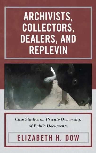 Archivists, Collectors, Dealers, and Replevin (English, Elizabeth H. Dow)