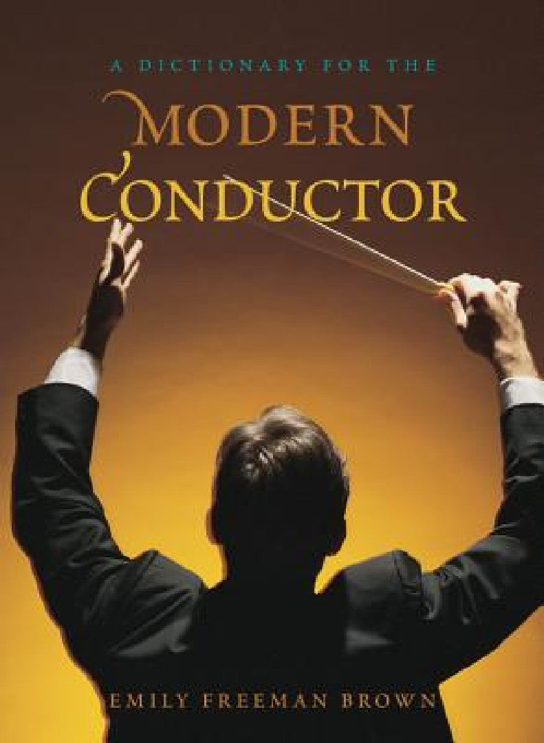 Dictionary for the Modern Conductor (English, Emily Freeman Brown)
