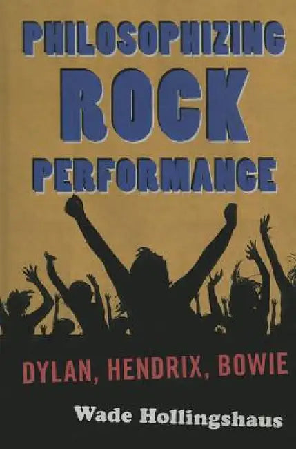Philosophizing Rock Performance (English, Wade Hollingshaus)