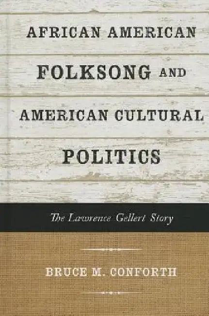African American Folksong and American Cultural Politics (English, Bruce M. Conforth)