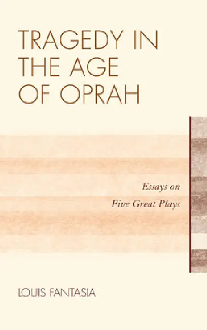 Tragedy in the Age of Oprah (English, Louis Fantasia)