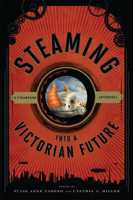 Steaming Into a Victorian Future (English, Julie Anne Taddeo | Cynthia J. Miller)