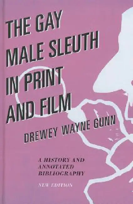 Gay Male Sleuth in Print and Film (English, Drewey Wayne Gunn)