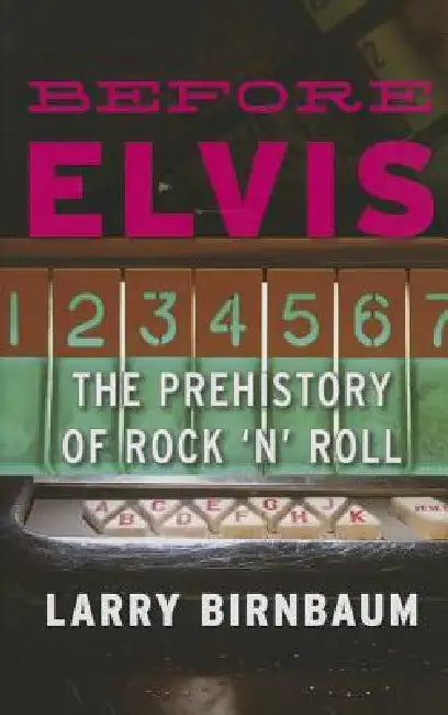 Before Elvis (English, Larry Birnbaum)
