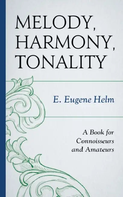 Melody, Harmony, Tonality (English, E. Eugene Helm)