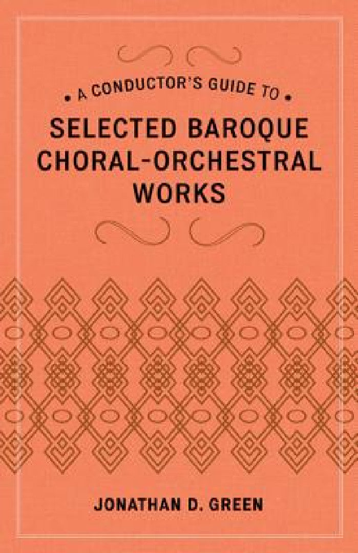 Conductor's Guide to Selected Baroque Choral-Orchestral Works (English, Jonathan D. Green)