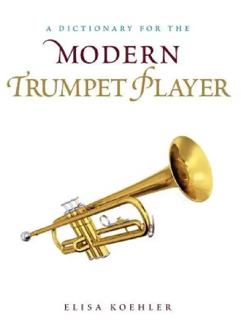 Dictionary for the Modern Trumpet Player (English, Elisa Koehler)