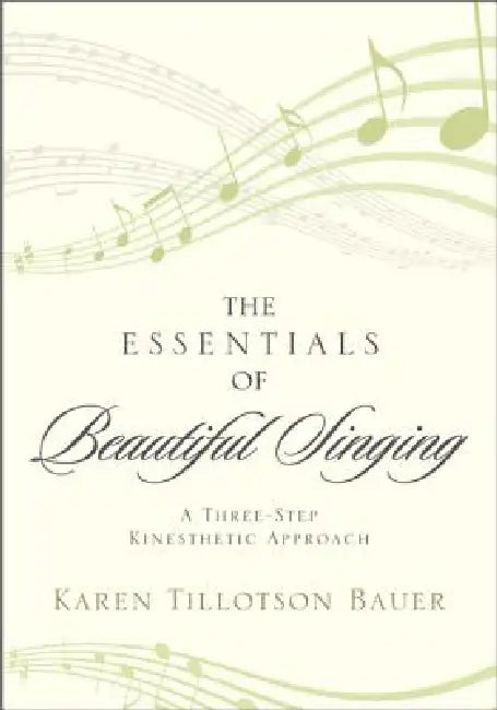 Essentials of Beautiful Singing (English, Karen Tillotson Bauer)