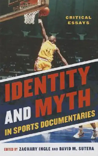 Identity and Myth in Sports Documentaries (English, Zachary Ingle | David M. Sutera)