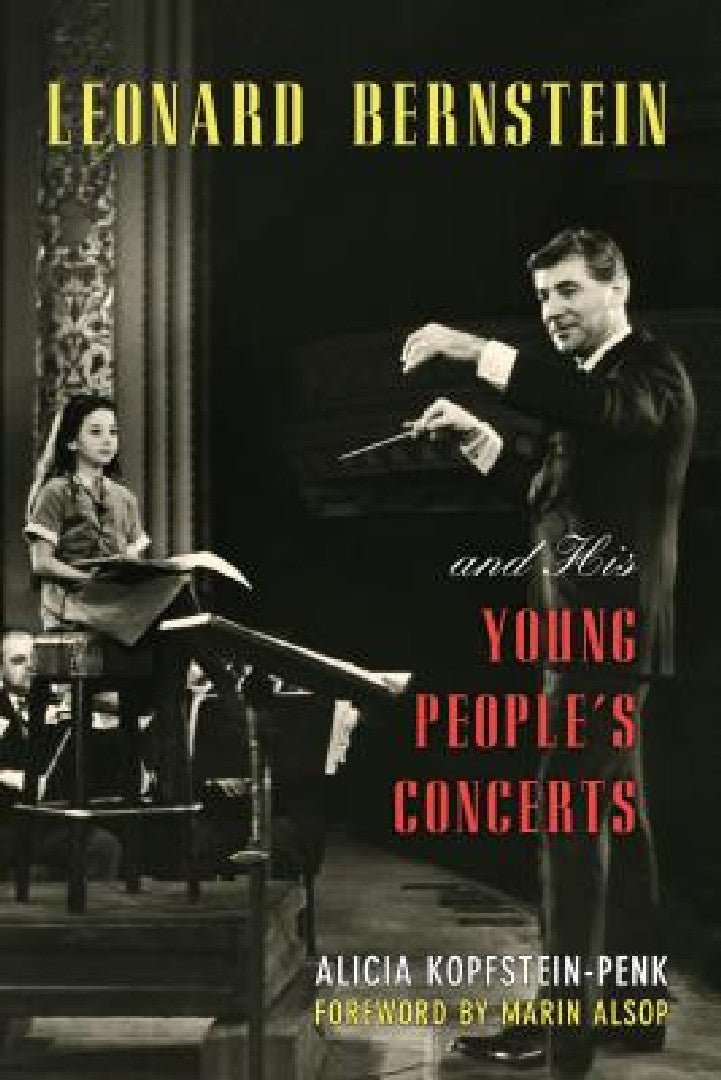 Leonard Bernstein and His Young People's Concerts (English, Alicia Kopfstein-Penk)