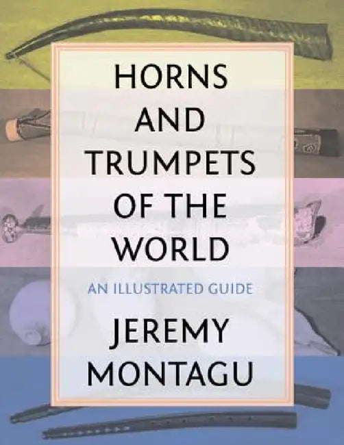 Horns and Trumpets of the World (English, Jeremy Montagu)