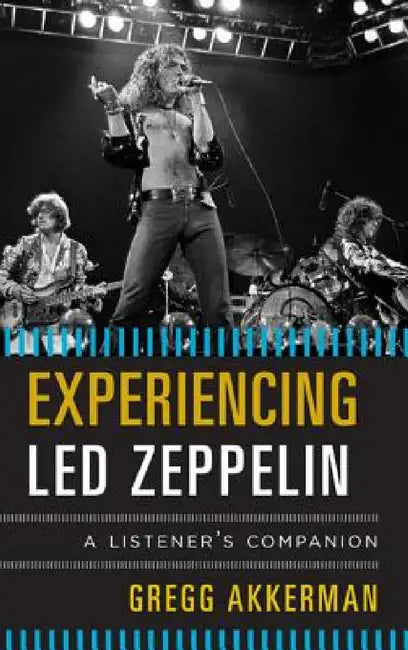 Experiencing Led Zeppelin (English, Gregg Akkerman)