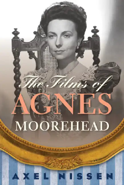 The Films of Agnes Moorehead (English, Axel Nissen)