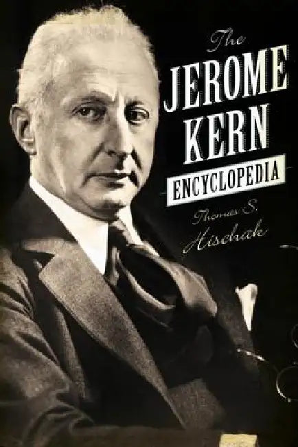 Jerome Kern Encyclopedia (English, Thomas S. Hischak)