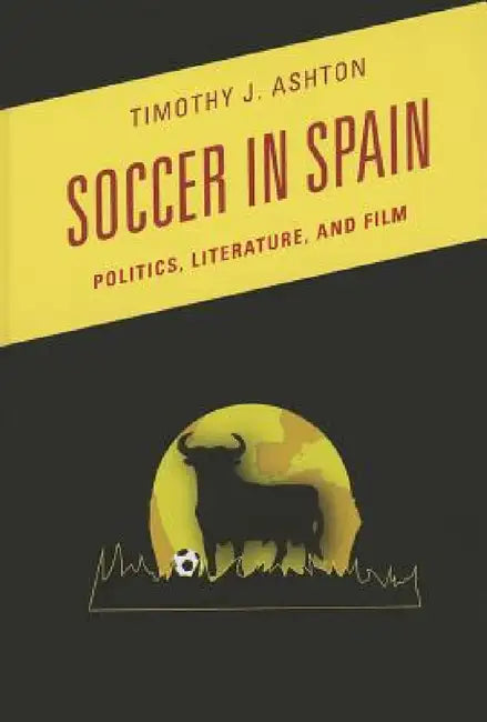 Soccer in Spain (English, Timothy J. Ashton)