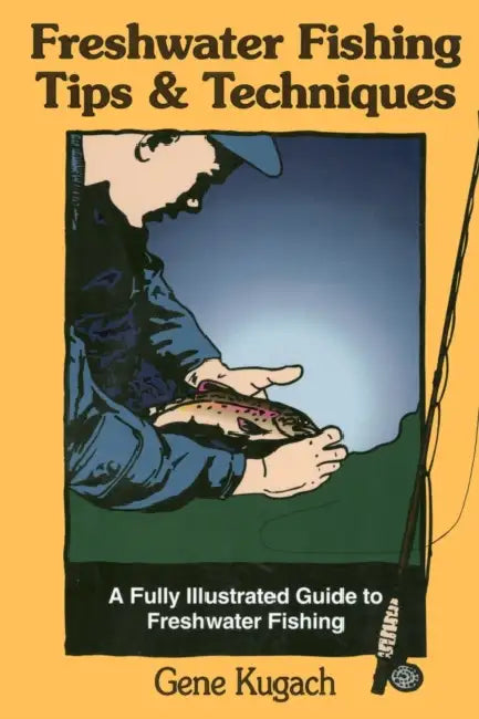 Freshwater Fishing Tips & Techniques (English, Gene Kugach)