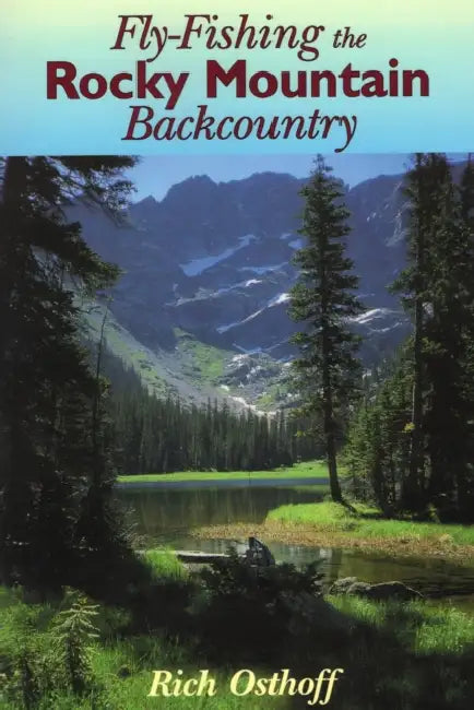 Fly-Fishing the Rocky Mountain Backcountry (English, Rich Osthoff)