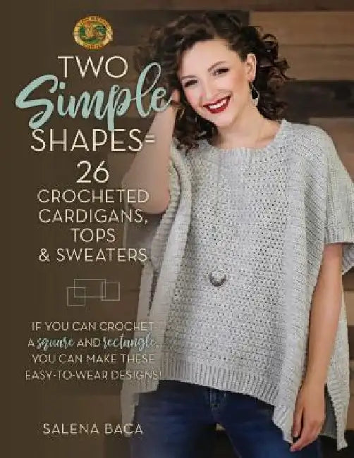 Two Simple Shapes = 26 Crocheted Cardigans, Tops & Sweaters (English, Salena Baca)