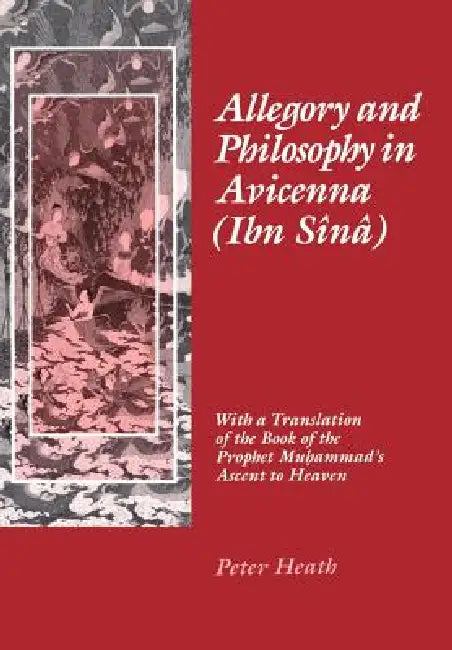 Allegory and Philosophy in Avicenna (Ibn Sînâ) (English, Peter Heath)