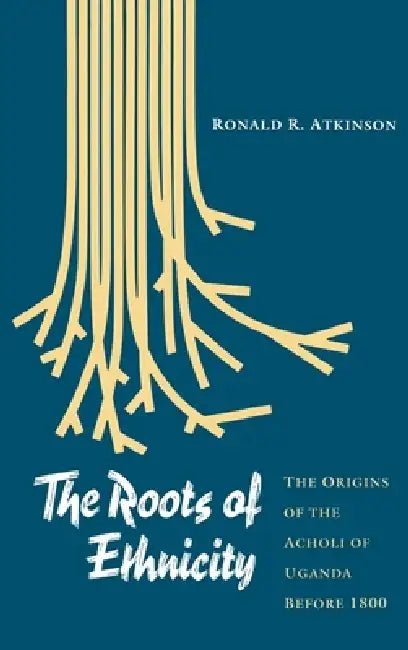 The Roots of Ethnicity (English, Ronald R. Atkinson)
