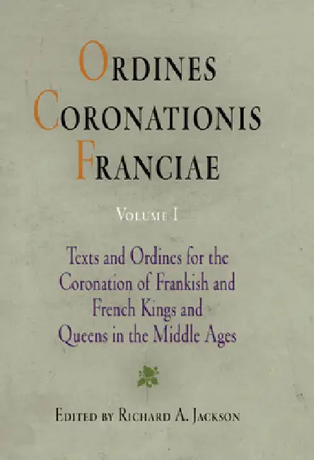 Ordines Coronationis Franciae, Volume 1 (English, Richard A. Jackson)