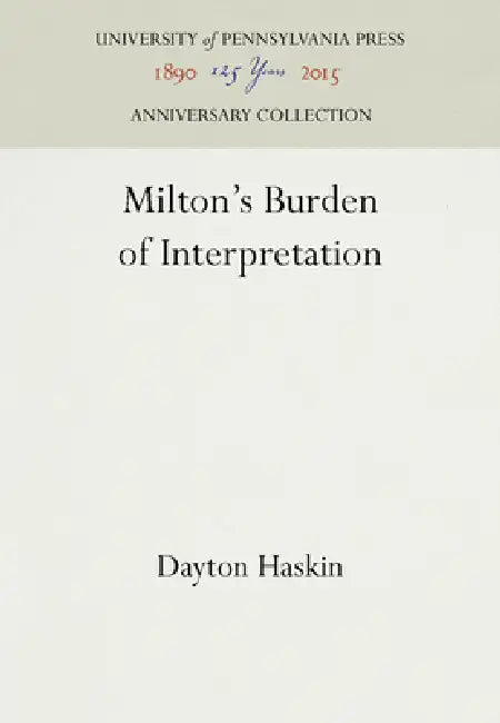 Milton's Burden of Interpretation (English, Dayton Haskin)