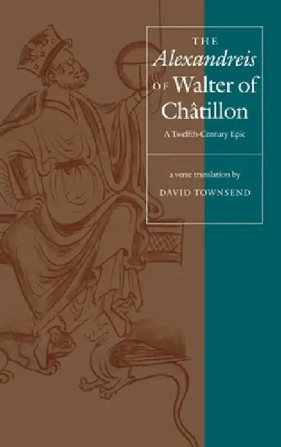 The Alexandreis of Walter of Châtilon (English, David Townsend)